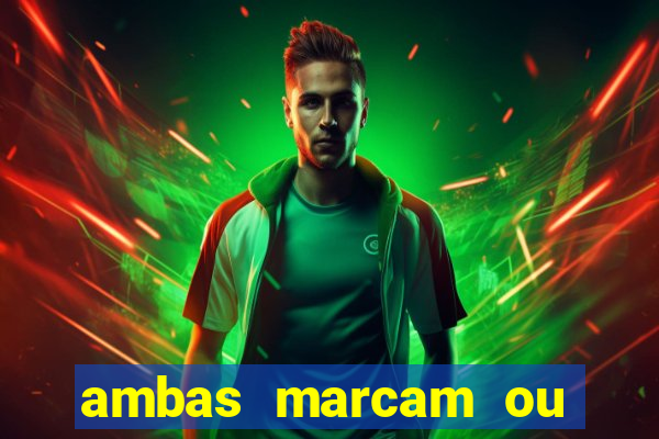 ambas marcam ou mais de 2.5 bet365